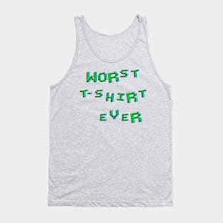 Worst t-shirt ever Tank Top